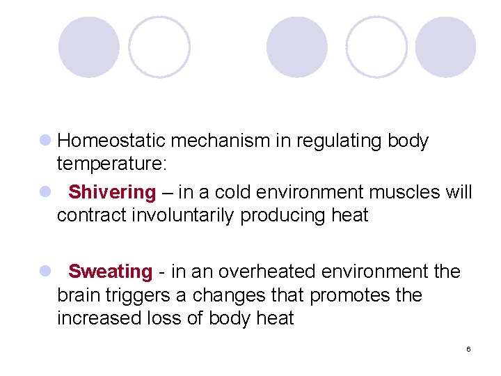 l Homeostatic mechanism in regulating body temperature: l Shivering – in a cold environment