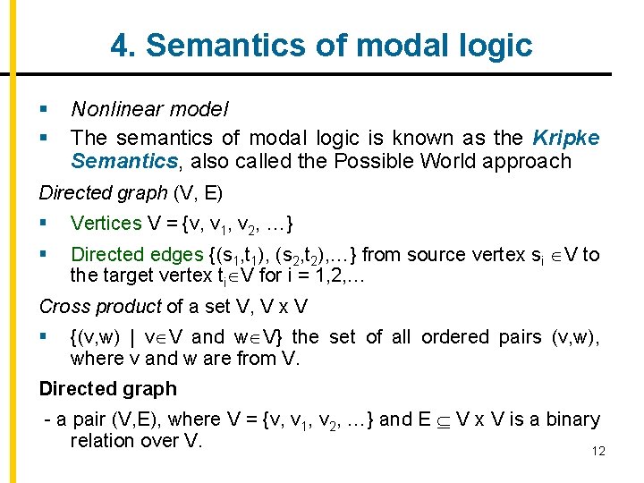 4. Semantics of modal logic § § Nonlinear model The semantics of modal logic