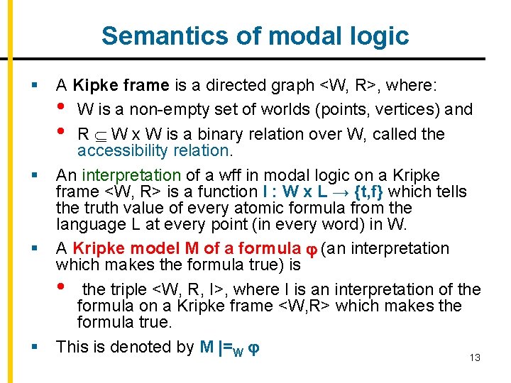 Semantics of modal logic § § A Kipke frame is a directed graph <W,