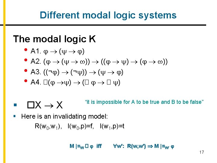 Different modal logic systems The modal logic K • A 1. ( ) •