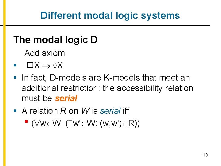 Different modal logic systems The modal logic D Add axiom § X X §