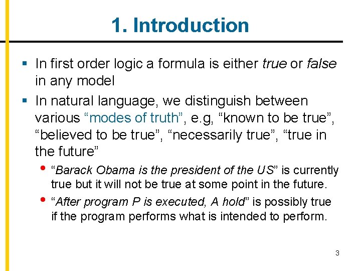 1. Introduction § In first order logic a formula is either true or false