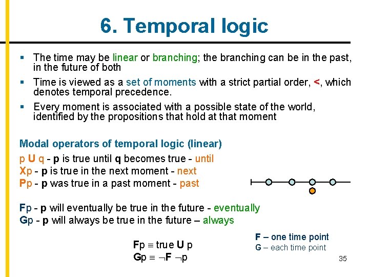 6. Temporal logic § The time may be linear or branching; the branching can