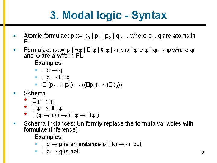 3. Modal logic - Syntax § § Atomic formulae: p : : = p
