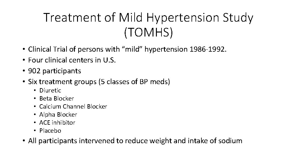 Treatment of Mild Hypertension Study (TOMHS) • • Clinical Trial of persons with “mild”