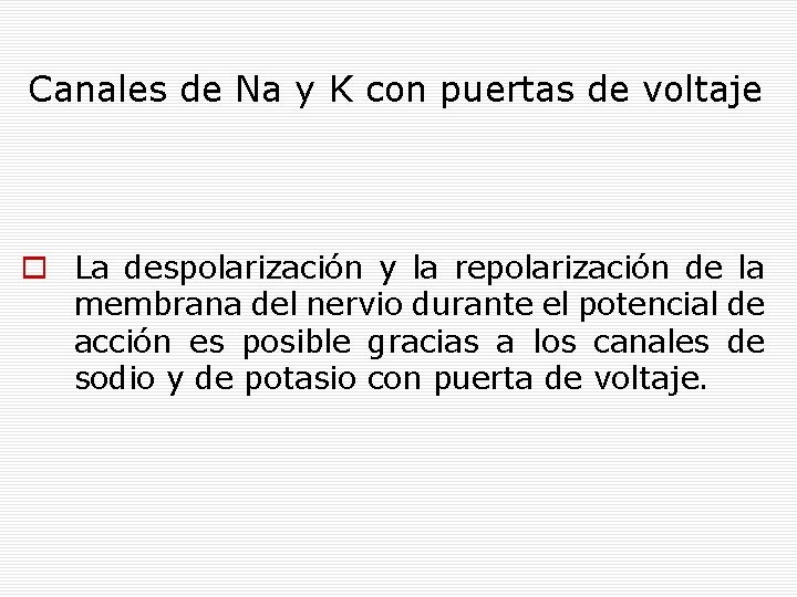 Canales de Na y K con puertas de voltaje La despolarización y la repolarización