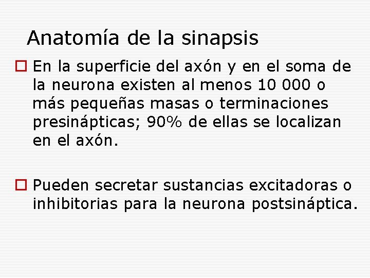 Anatomía de la sinapsis En la superficie del axón y en el soma de