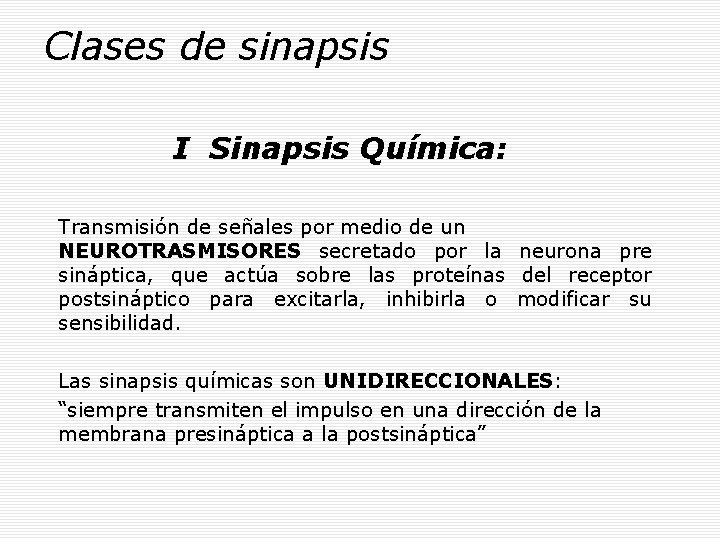 Clases de sinapsis I Sinapsis Química: Transmisión de señales por medio de un NEUROTRASMISORES