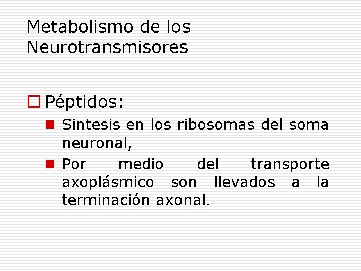 Metabolismo de los Neurotransmisores Péptidos: Sintesis en los ribosomas del soma neuronal, Por medio