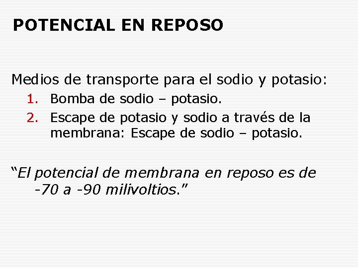 POTENCIAL EN REPOSO Medios de transporte para el sodio y potasio: 1. Bomba de