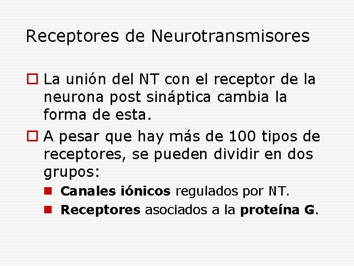 Receptores de Neurotransmisores La unión del NT con el receptor de la neurona post