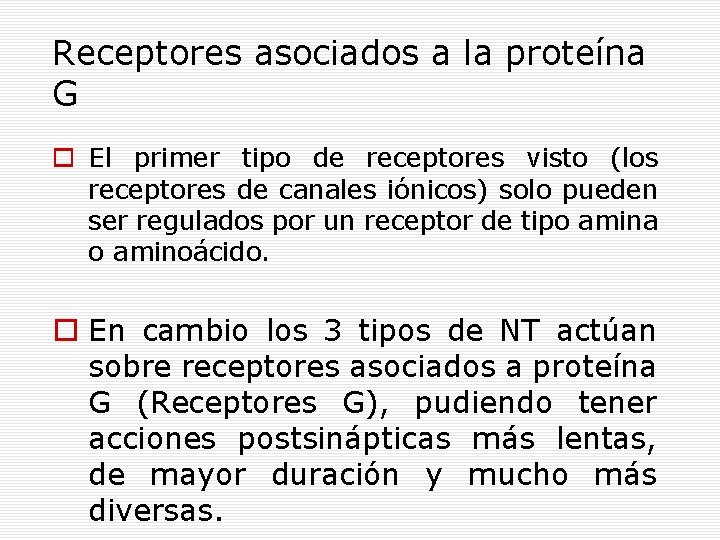 Receptores asociados a la proteína G El primer tipo de receptores visto (los receptores