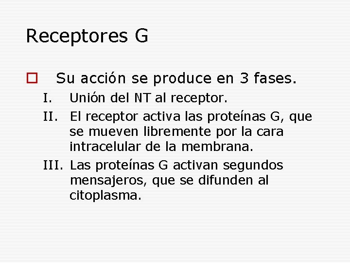 Receptores G Su acción se produce en 3 fases. I. Unión del NT al