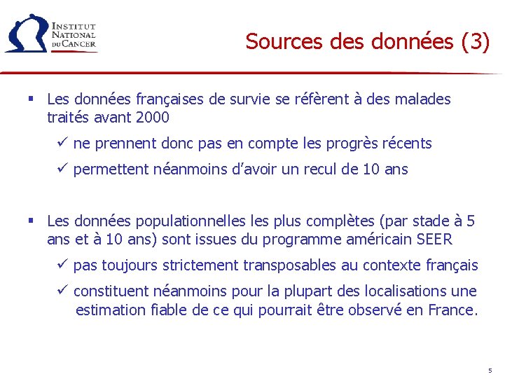 Sources données (3) § Les données françaises de survie se réfèrent à des malades