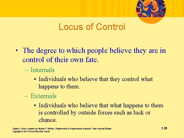Locus of Control • The degree to which people believe they are in control