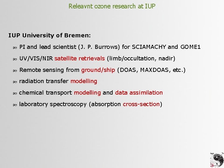 Releavnt ozone research at IUP University of Bremen: PI and lead scientist (J. P.