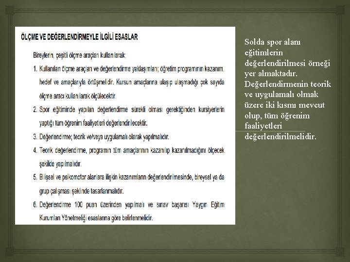 Solda spor alanı eğitimlerin değerlendirilmesi örneği yer almaktadır. Değerlendirmenin teorik ve uygulamalı olmak üzere