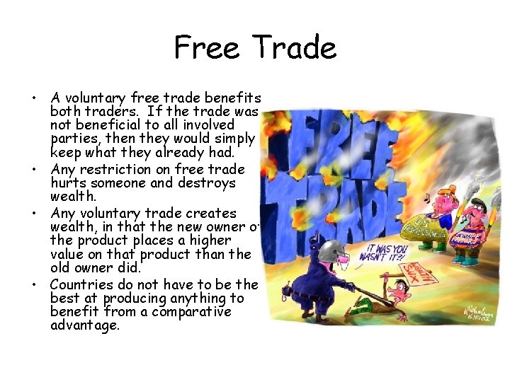 Free Trade • A voluntary free trade benefits both traders. If the trade was
