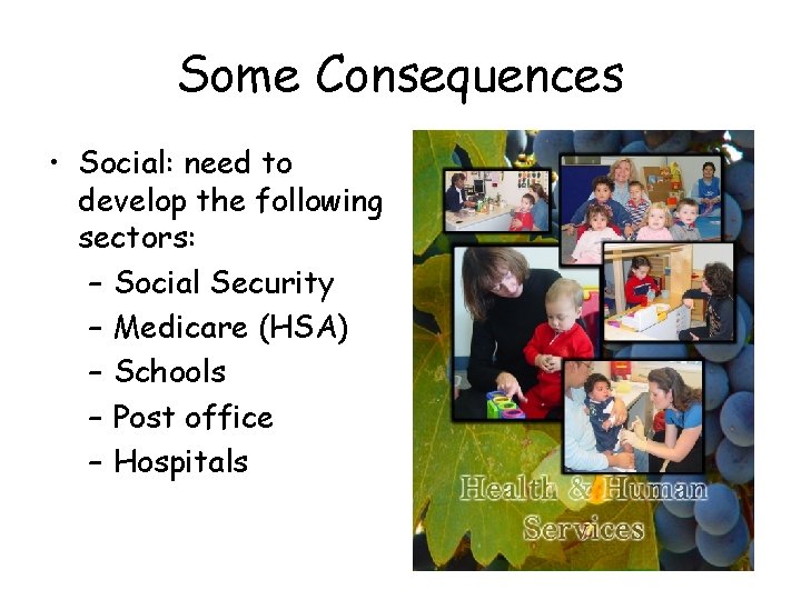 Some Consequences • Social: need to develop the following sectors: – Social Security –