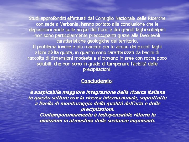 Studi approfonditi effettuati dal Consiglio Nazionale delle Ricerche con sede a Verbania, hanno portato