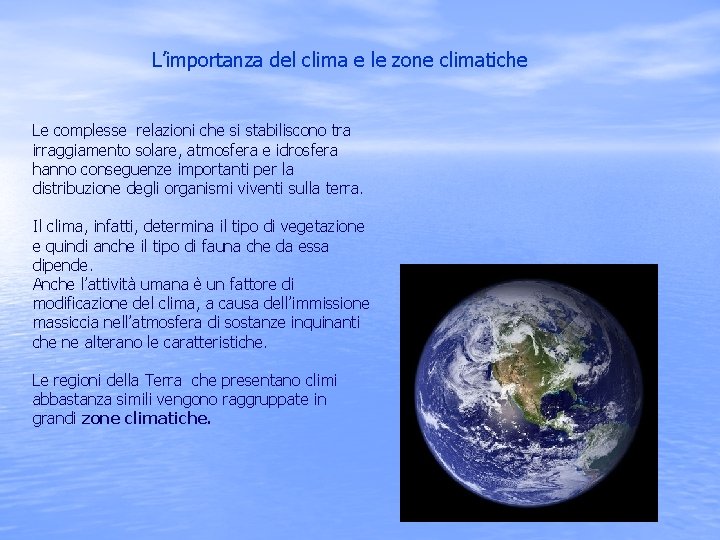 L’importanza del clima e le zone climatiche Le complesse relazioni che si stabiliscono tra