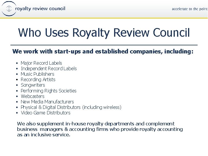 Who Uses Royalty Review Council We work with start-ups and established companies, including: •