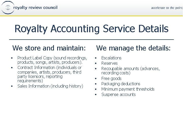 Royalty Accounting Service Details We store and maintain: • • • Product Label Copy