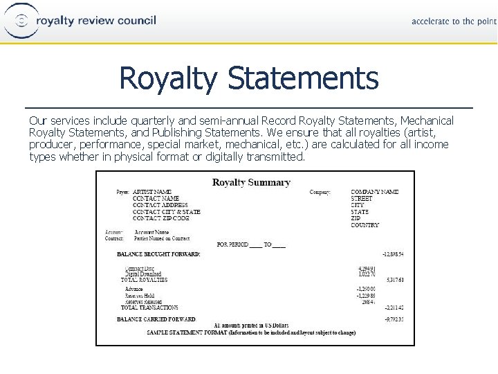 Royalty Statements Our services include quarterly and semi-annual Record Royalty Statements, Mechanical Royalty Statements,