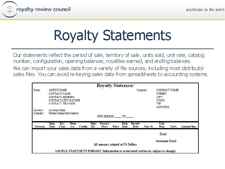 Royalty Statements Our statements reflect the period of sale, territory of sale, units sold,
