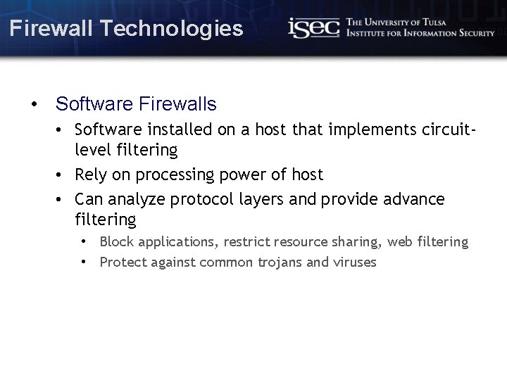 Firewall Technologies • Software Firewalls • Software installed on a host that implements circuitlevel