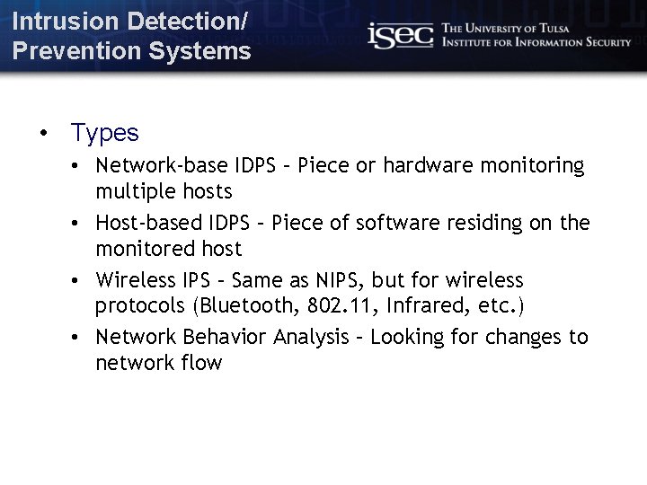 Intrusion Detection/ Prevention Systems • Types • Network-base IDPS – Piece or hardware monitoring