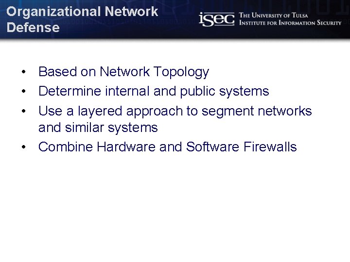 Organizational Network Defense • Based on Network Topology • Determine internal and public systems