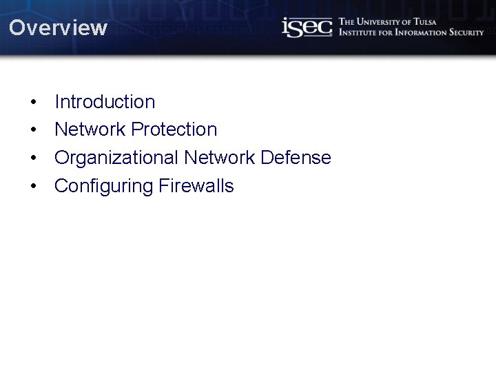 Overview • • Introduction Network Protection Organizational Network Defense Configuring Firewalls Computer Science /