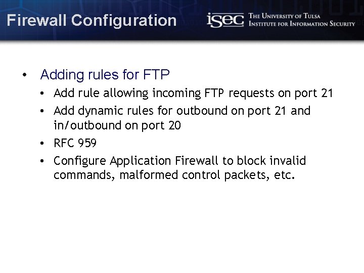 Firewall Configuration • Adding rules for FTP • Add rule allowing incoming FTP requests