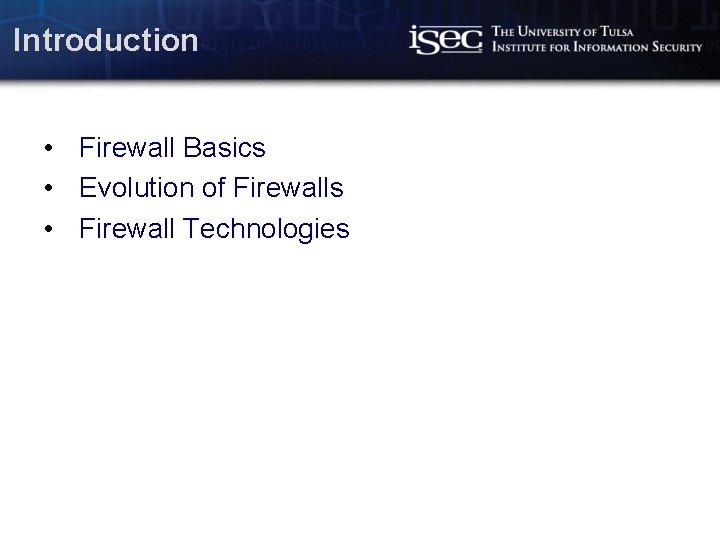 Introduction • Firewall Basics • Evolution of Firewalls • Firewall Technologies Computer Science /
