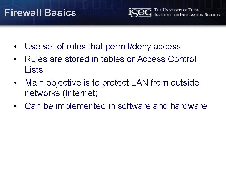 Firewall Basics • Use set of rules that permit/deny access • Rules are stored