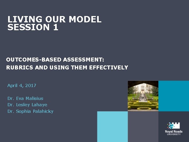 LIVING OUR MODEL SESSION 1 OUTCOMES-BASED ASSESSMENT: RUBRICS AND USING THEM EFFECTIVELY April 4,