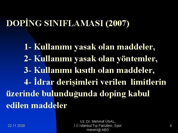 DOPİNG SINIFLAMASI (2007) 1 - Kullanımı yasak olan maddeler, 2 - Kullanımı yasak olan
