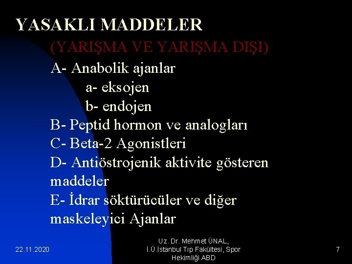 YASAKLI MADDELER (YARIŞMA VE YARIŞMA DIŞI) A- Anabolik ajanlar a- eksojen b- endojen B-