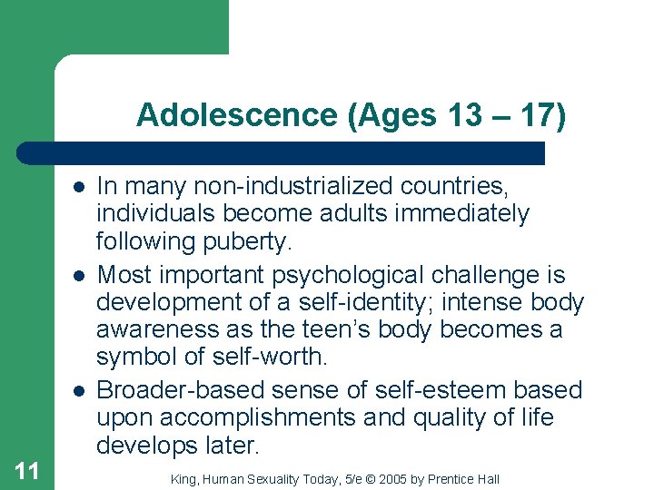 Adolescence (Ages 13 – 17) l l l 11 In many non-industrialized countries, individuals