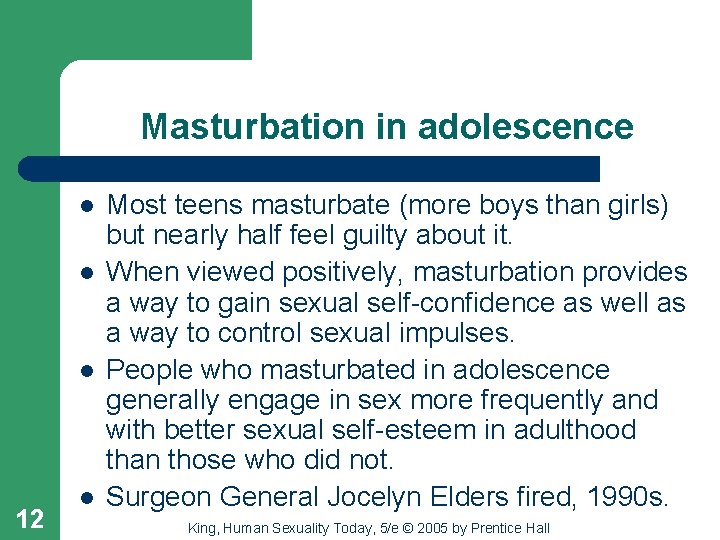 Masturbation in adolescence l l l 12 l Most teens masturbate (more boys than