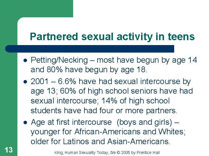Partnered sexual activity in teens l l l 13 Petting/Necking – most have begun
