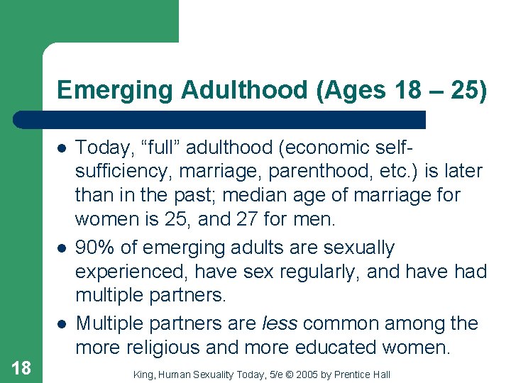 Emerging Adulthood (Ages 18 – 25) l l l 18 Today, “full” adulthood (economic