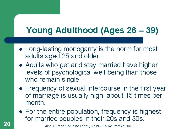 Young Adulthood (Ages 26 – 39) l l 20 Long-lasting monogamy is the norm