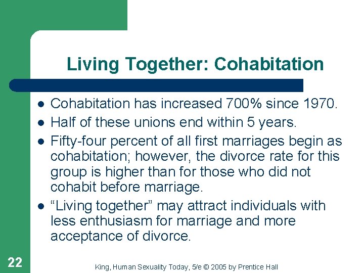 Living Together: Cohabitation l l 22 Cohabitation has increased 700% since 1970. Half of