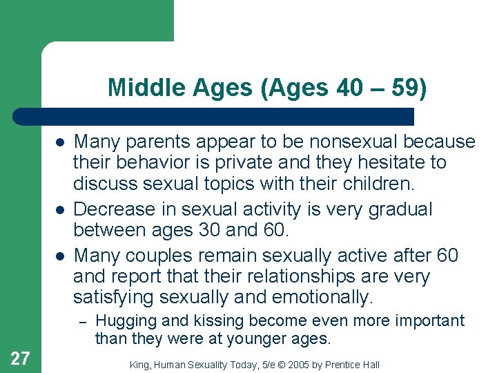 Middle Ages (Ages 40 – 59) l l l Many parents appear to be