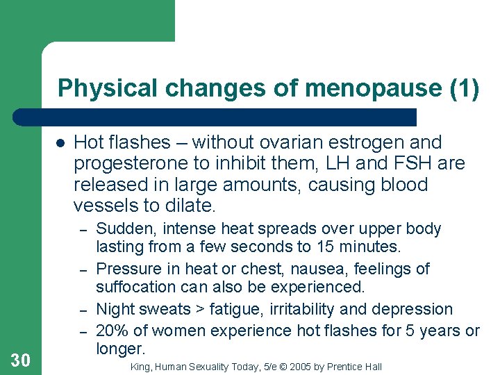 Physical changes of menopause (1) l Hot flashes – without ovarian estrogen and progesterone