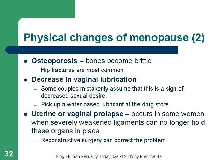 Physical changes of menopause (2) l Osteoporosis – bones become brittle – l Decrease