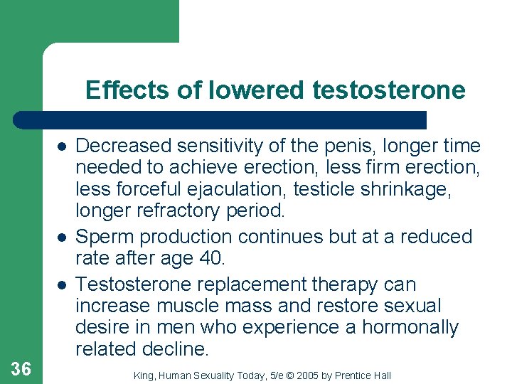 Effects of lowered testosterone l l l 36 Decreased sensitivity of the penis, longer