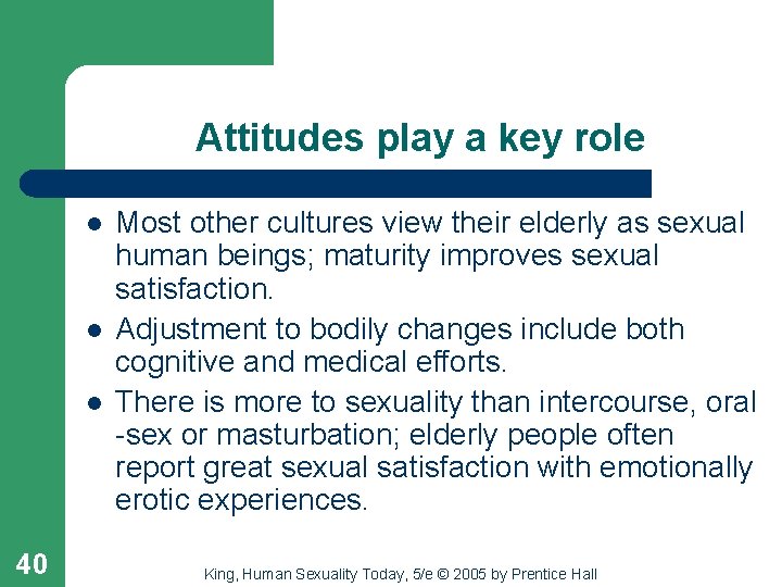 Attitudes play a key role l l l 40 Most other cultures view their